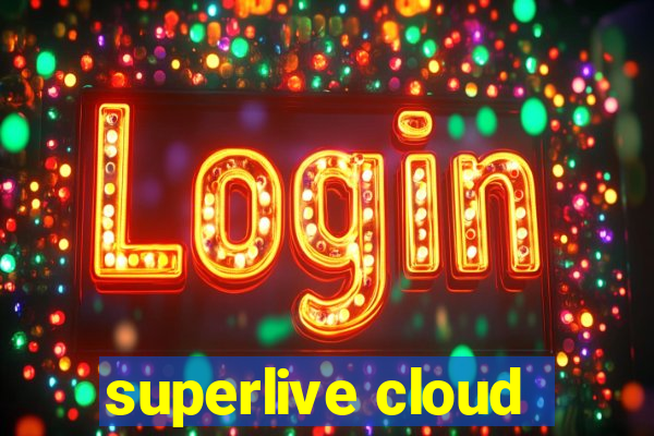 superlive cloud