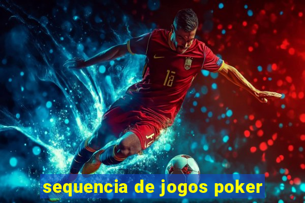 sequencia de jogos poker