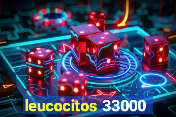 leucocitos 33000