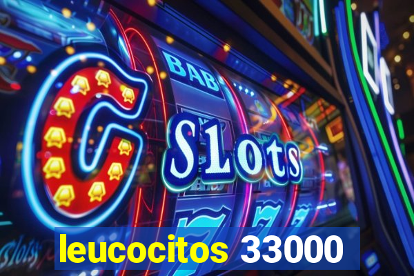 leucocitos 33000