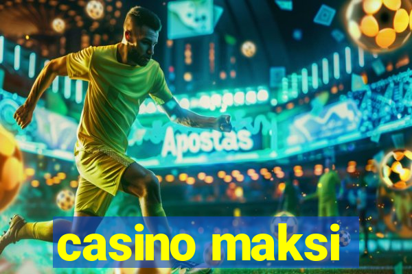 casino maksi