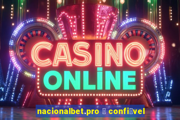 nacionalbet.pro 茅 confi谩vel