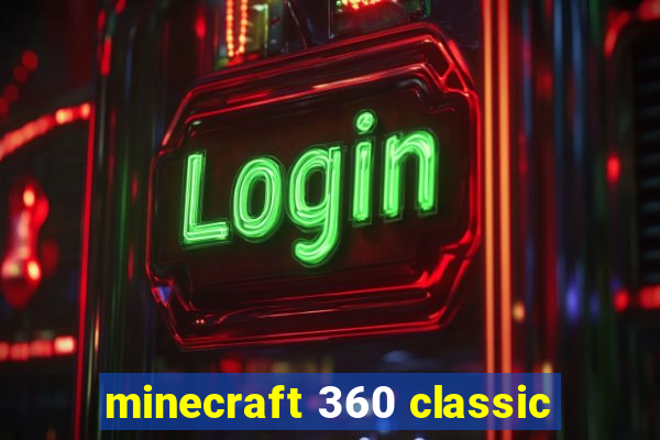 minecraft 360 classic