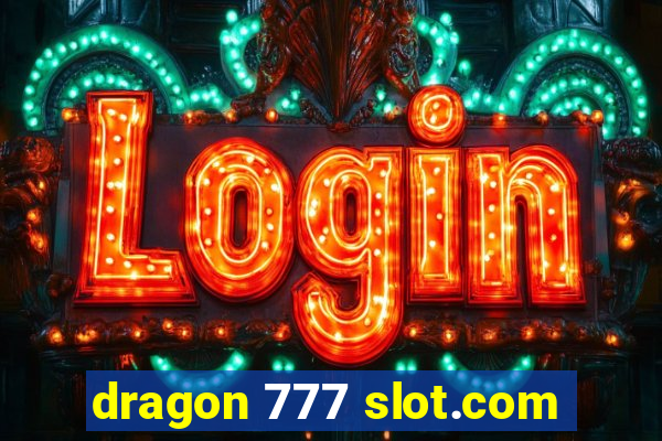 dragon 777 slot.com