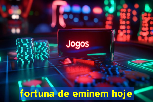 fortuna de eminem hoje