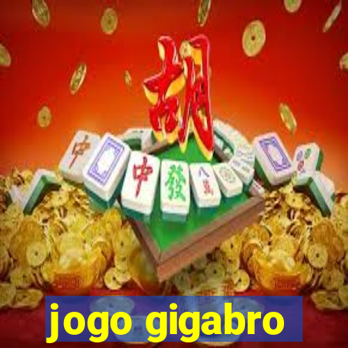 jogo gigabro