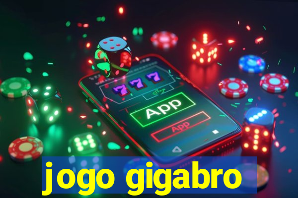 jogo gigabro