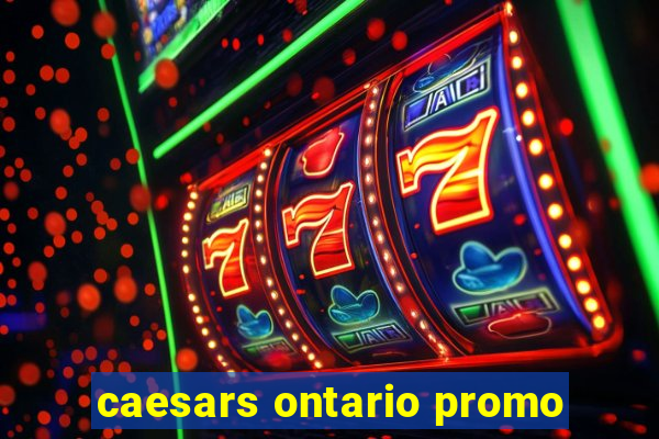 caesars ontario promo