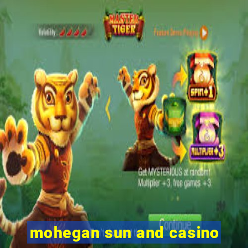 mohegan sun and casino