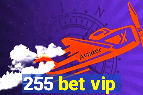 255 bet vip