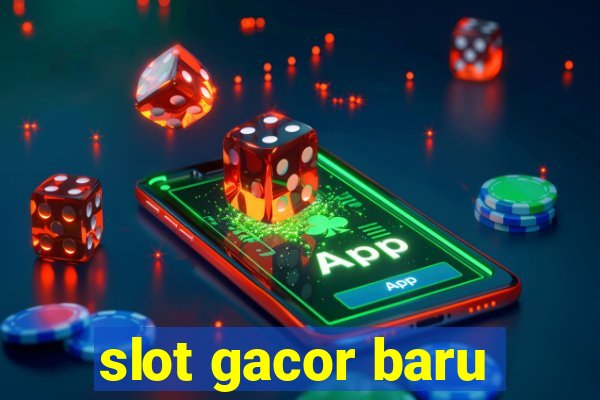 slot gacor baru