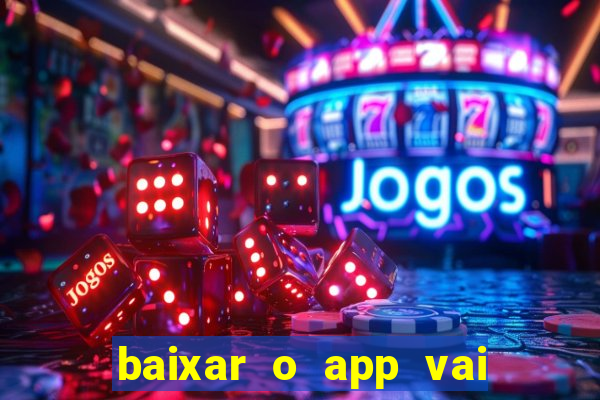 baixar o app vai de bet