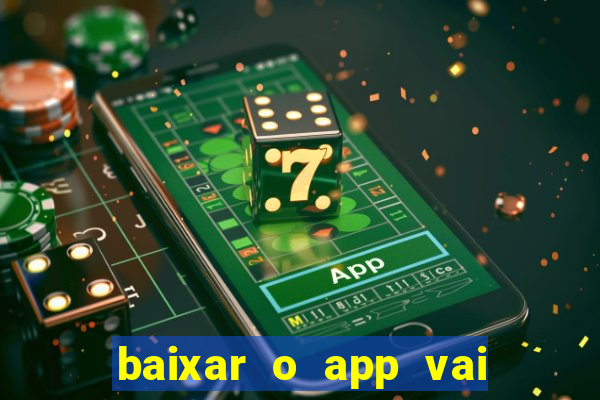 baixar o app vai de bet