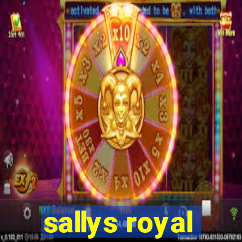 sallys royal