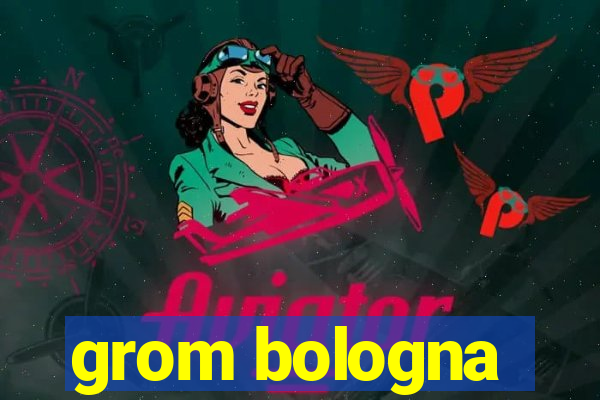 grom bologna