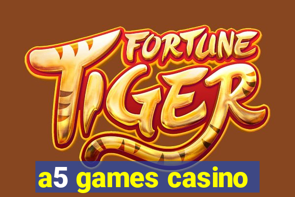 a5 games casino