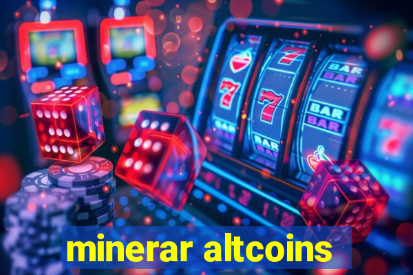 minerar altcoins