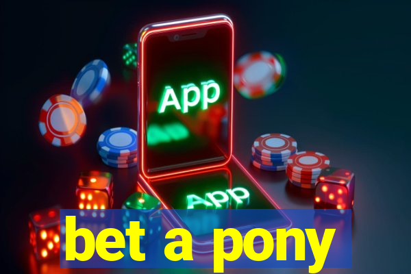 bet a pony