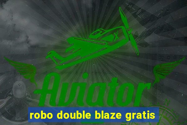 robo double blaze gratis