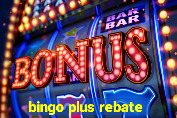 bingo plus rebate