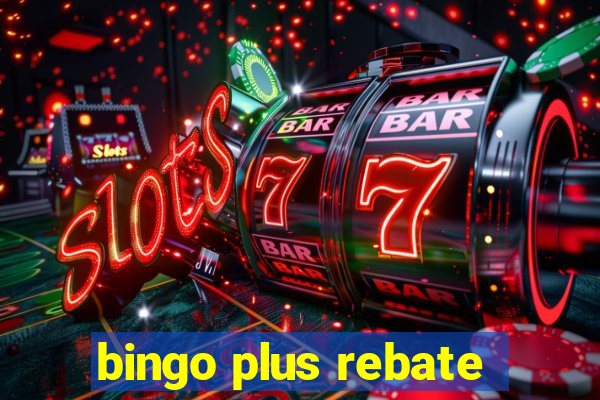 bingo plus rebate