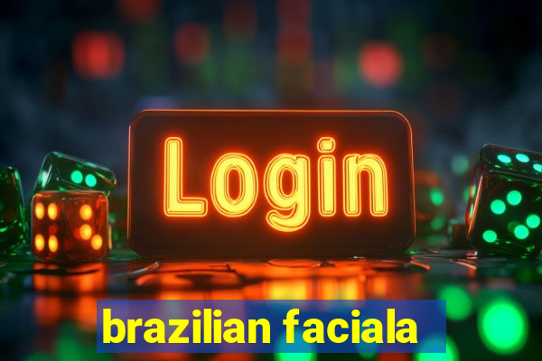 brazilian faciala