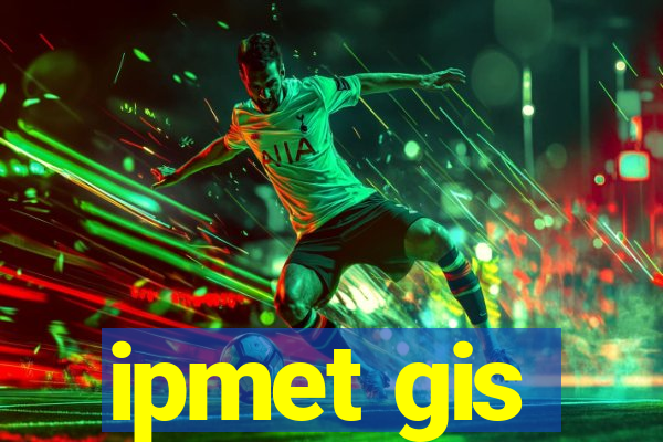 ipmet gis