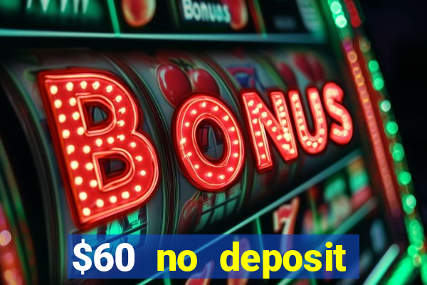 $60 no deposit bonus casino