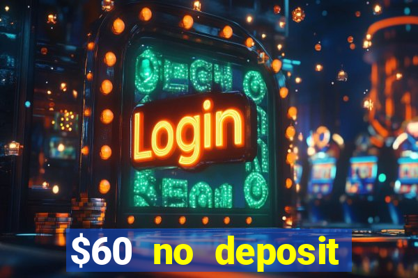 $60 no deposit bonus casino