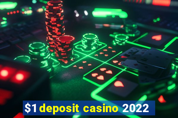 $1 deposit casino 2022