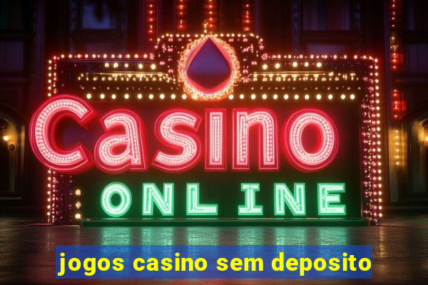 jogos casino sem deposito