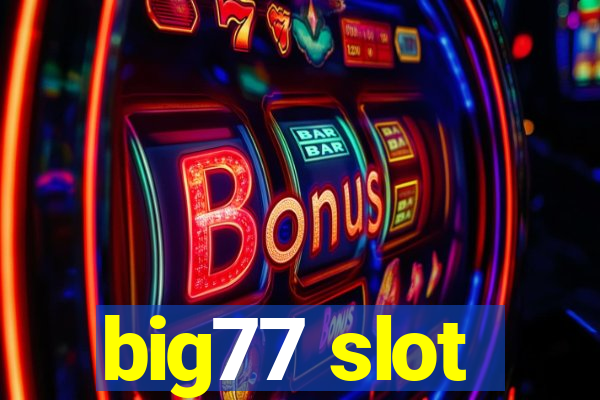 big77 slot