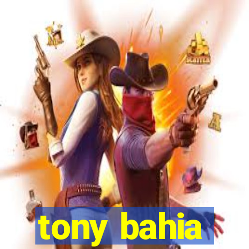 tony bahia