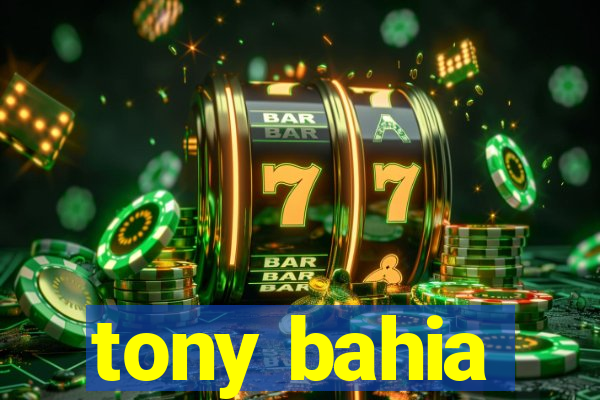 tony bahia