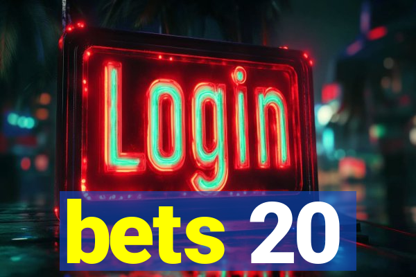 bets 20