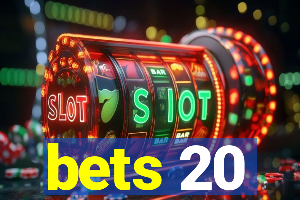 bets 20