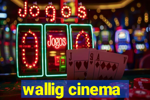 wallig cinema