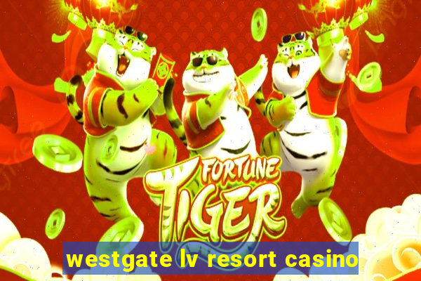 westgate lv resort casino