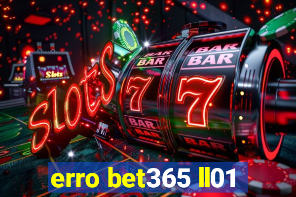 erro bet365 ll01