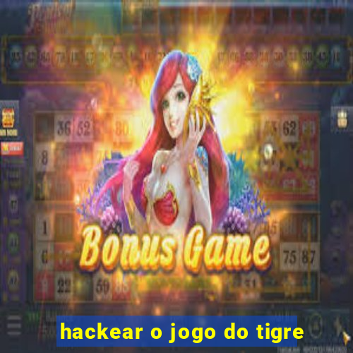 hackear o jogo do tigre