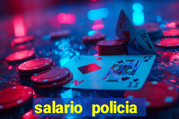 salario policia civil ba