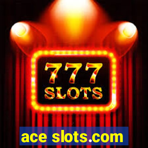 ace slots.com