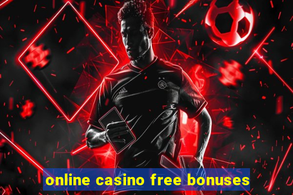 online casino free bonuses