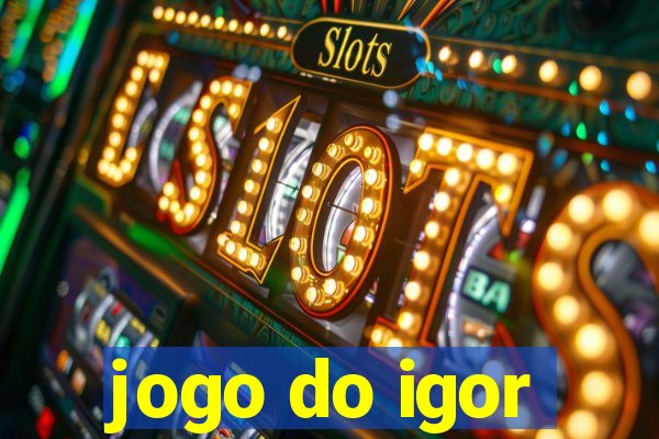 jogo do igor