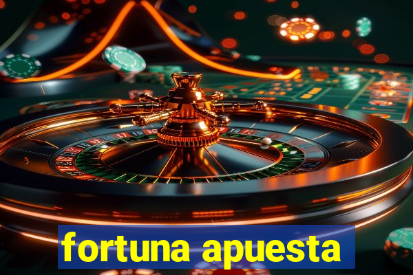 fortuna apuesta