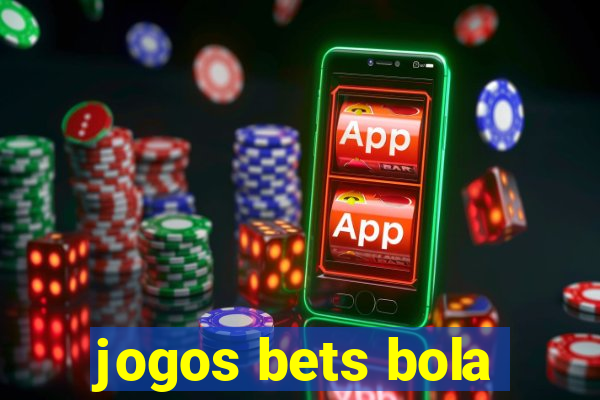 jogos bets bola