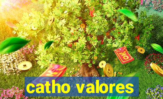 catho valores