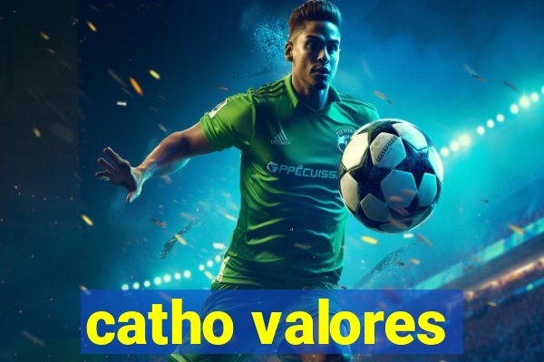 catho valores