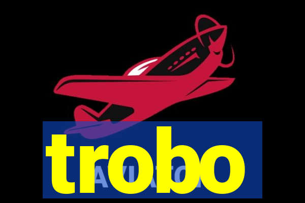 trobo