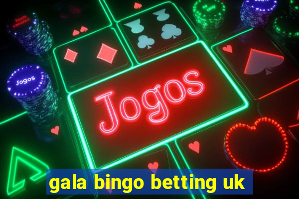 gala bingo betting uk